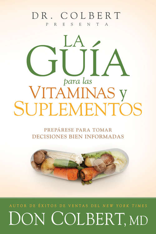 Book cover of La guía para las vitaminas y suplementos: Prepárese para tomar decisiones bien informadas