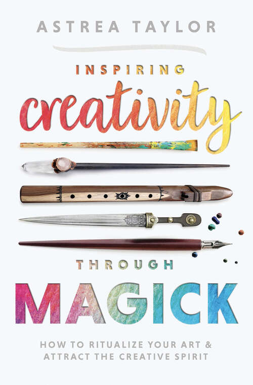 Book cover of Inspiring Creativity Through Magick: How to Ritualize Your Art & Attract the Creative Spirit