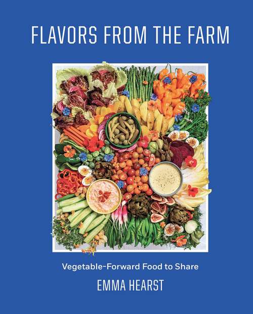 Book cover of Flavors from the Farm: Vegetable-Forward Food to Share