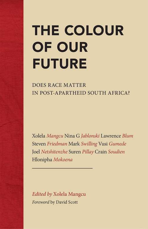 Book cover of The Colour of Our Future: Does race matter in post-apartheid South Africa?