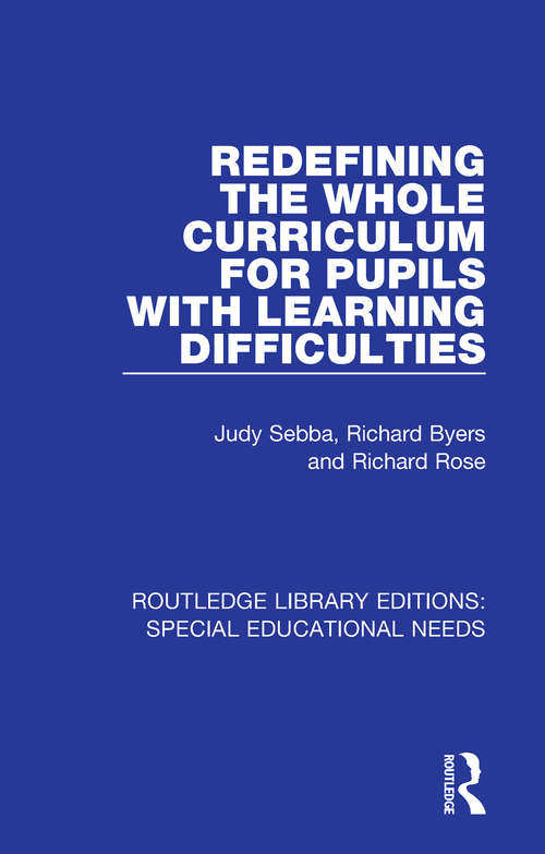 Redefining the Whole Curriculum for Pupils with Learning Difficulties (Routledge Library Editions: Special Educational Needs #46)