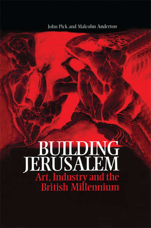 Building Jerusalem: Art, Industry and the British Millennium