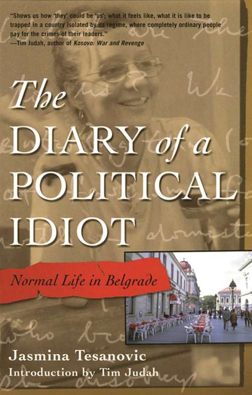 Book cover of The Diary of a Political Idiot: Normal Life in Belgrade