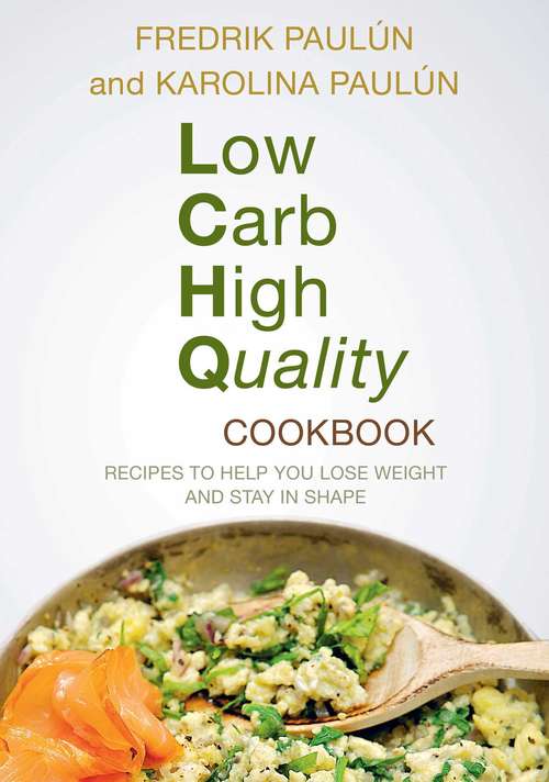 Book cover of Low Carb High Quality Cookbook