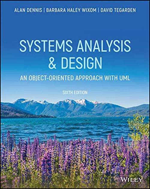 System Analysis and Design, an Object-Oriented Approach with UML