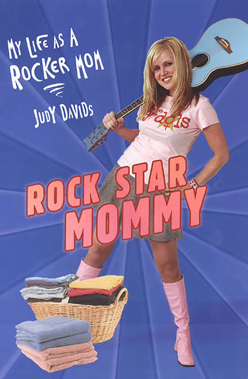 Book cover of Rock Star Mommy: My Life As A Rocker Mom