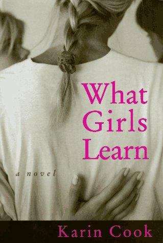 Book cover of What Girls Learn: A Novel