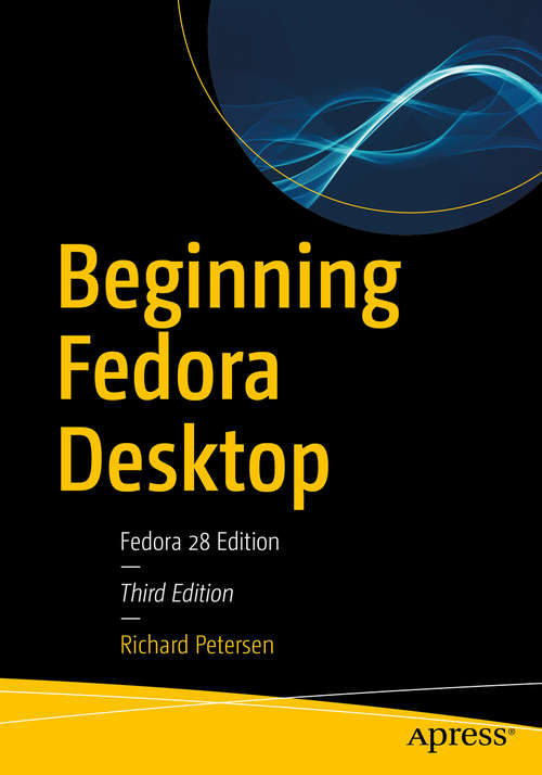 Book cover of Beginning Fedora Desktop: Fedora 28 Edition