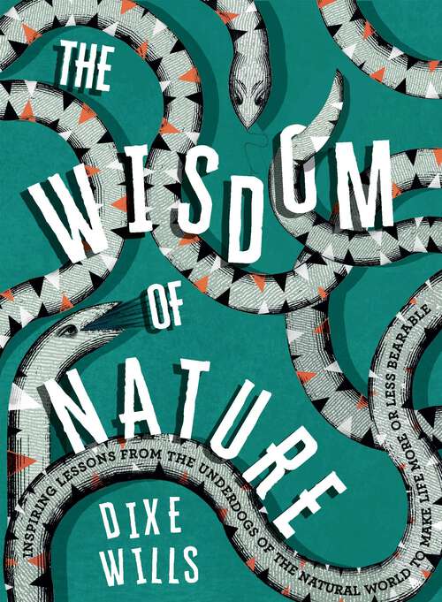 Book cover of The Wisdom of Nature: Inspiring Lessons from the Underdogs of the Natural World to Make Life More or Less Bearable