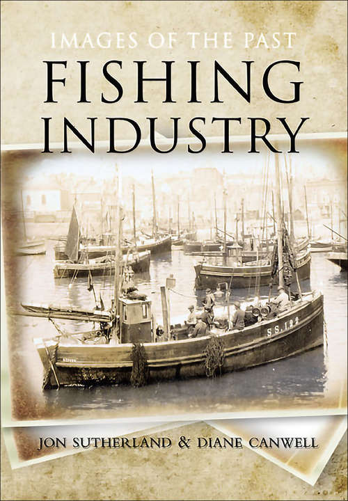 Book cover of Fishing Industry: Images Of The Past (Images of the Past)
