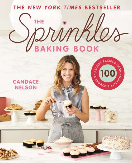 Book cover of The Sprinkles Baking Book: 100 Secret Recipes from Candace's Kitchen