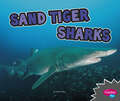 Sand Tiger Sharks: A 4d Book (All About Sharks Ser.)