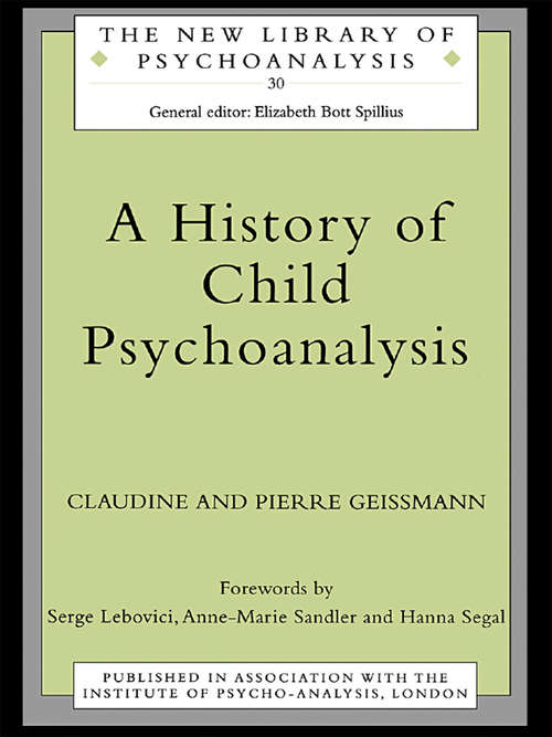 Book cover of A History of Child Psychoanalysis (The New Library of Psychoanalysis: Vol. 30)