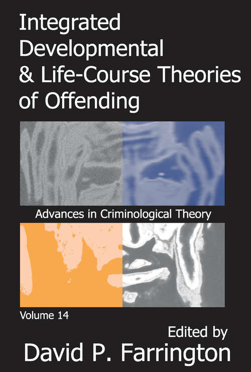 Integrated Developmental and Life-course Theories of Offending (Advances In Criminological Theory Ser.)
