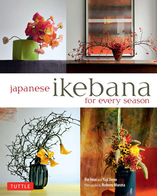 Book cover of Japanese Ikebana for Every Season