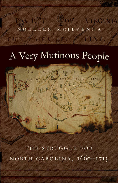Book cover of A Very Mutinous People: The Struggle for North Carolina, 1660-1713
