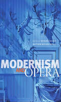 Modernism and Opera (Hopkins Studies in Modernism)