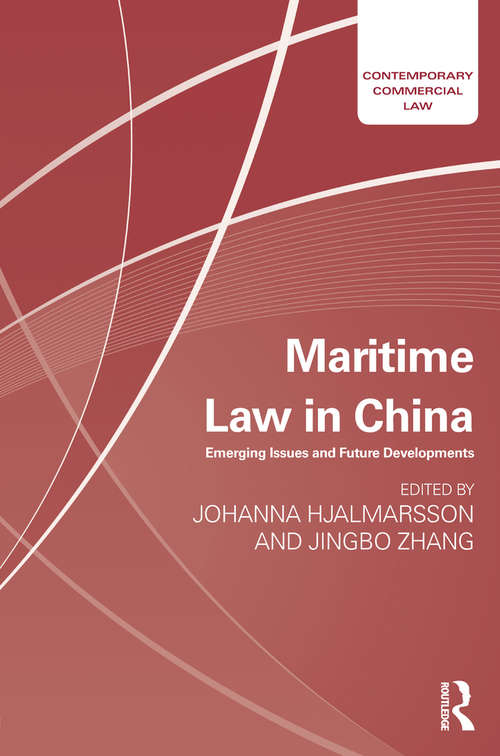 Maritime Law in China: Emerging Issues and Future Developments (Contemporary Commercial Law)
