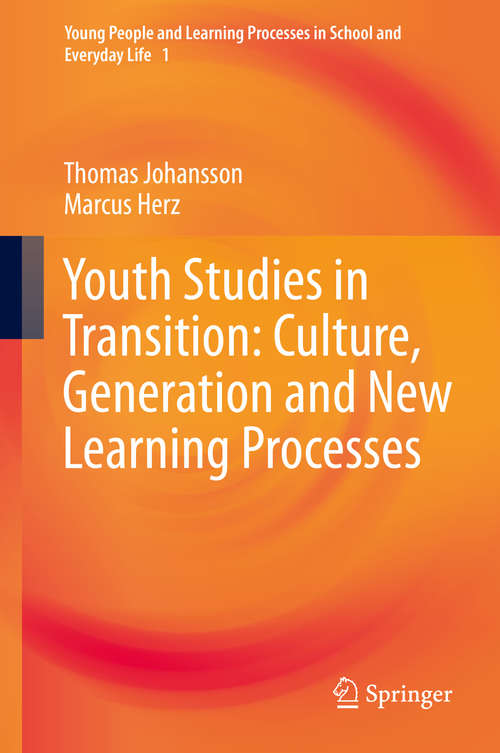 Book cover of Youth Studies in Transition: Culture, Generation and New Learning Processes (Young People and Learning Processes in School and Everyday Life #1)