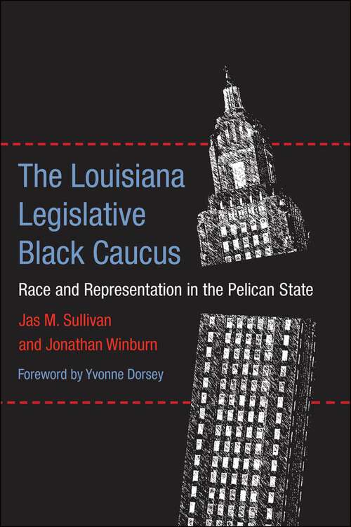 Book cover of The Louisiana Legislative Black Caucus: Race and Representation in the Pelican State