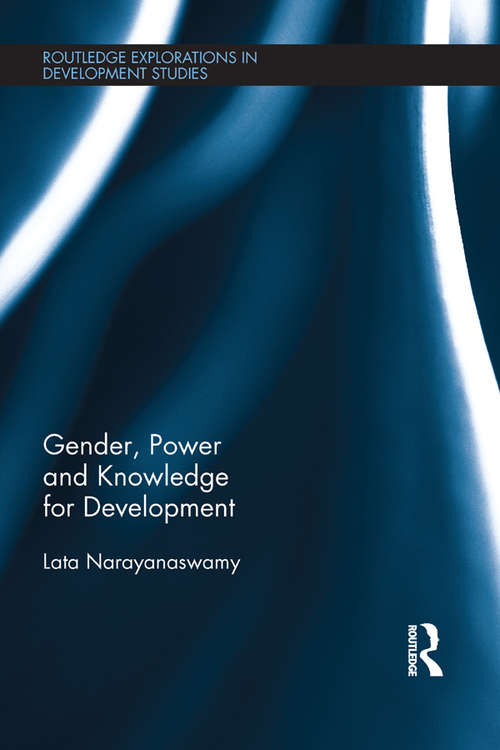 Book cover of Gender, Power and Knowledge for Development (Routledge Explorations in Development Studies)