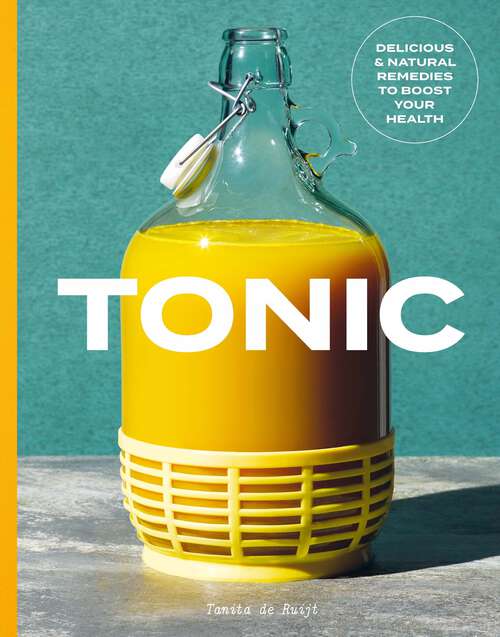 Book cover of Tonic: Delicious and Natural Remedies to Boost Your Health