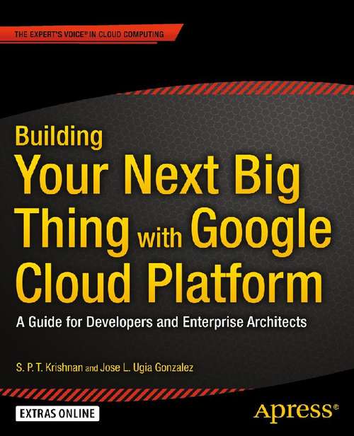 Book cover of Building Your Next Big Thing with Google Cloud Platform