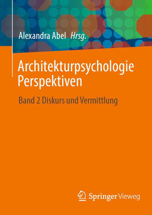Book cover of Architekturpsychologie Perspektiven: Band 2 Diskurs und Vermittlung (1. Aufl. 2023)