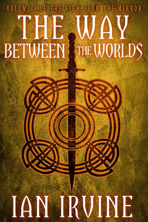 The Way Between the Worlds (The View from the Mirror, Book #4)