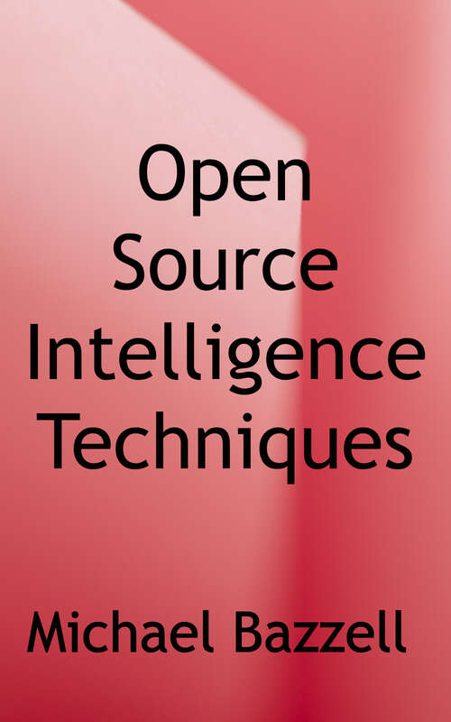 Book cover of Open Source Intelligence Techniques: Resources for Searching and Analyzing Online Information (Ninth Edition)