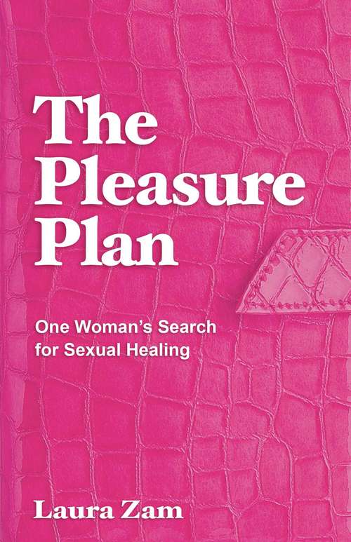 Book cover of The Pleasure Plan: One Woman's Search for Sexual Healing