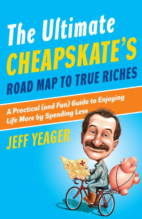Book cover of The Ultimate Cheapskate's Road Map to True Riches