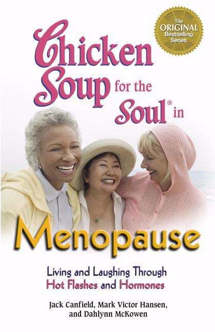 Book cover of Chicken Soup for the Soul in Menopause: Living and Laughing Through Hot Flashes and Hormones