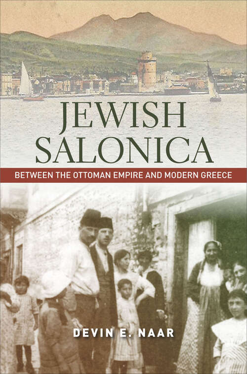 Book cover of Jewish Salonica: Between the Ottoman Empire and Modern Greece (Stanford Studies In Jewish History And Culture Ser.)