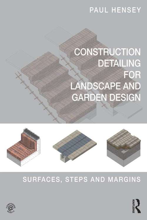 Book cover of Construction Detailing for Landscape and Garden Design: Surfaces, steps and margins