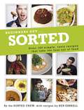 Beginners Get … Sorted: Over 140 Simple, Tasty Recipes That Take The Fuss Out Of Food