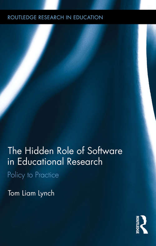 The Hidden Role of Software in Educational Research: Policy to Practice (Routledge Research in Education #143)