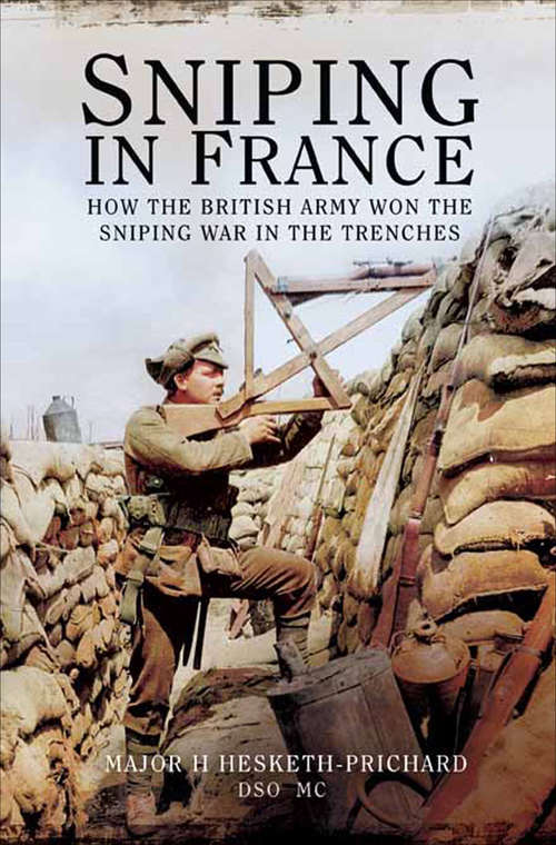 Book cover of Sniping in France: Winning the Sniping War in the Trenches