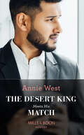 The Desert King Meets His Match: The Desert King Meets His Match / The Powerful Boss She Craves (scandals Of The Le Roux Wedding)