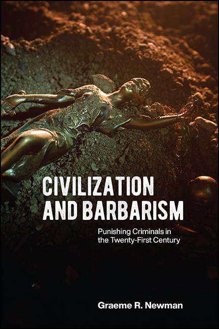 Book cover of Civilization and Barbarism: Punishing Criminals in the Twenty-First Century