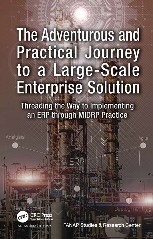 Book cover of The Adventurous and Practical Journey to a Large-Scale Enterprise Solution: Threading the Way to Implementing an ERP through MIDRP Practice
