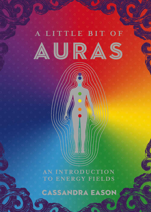 Book cover of A Little Bit of Auras: An Introduction to Energy Fields (Little Bit Series #9)