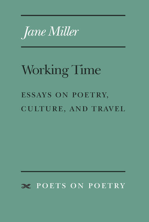 Working Time: Essays on Poetry, Culture, and Travel (Poets On Poetry)