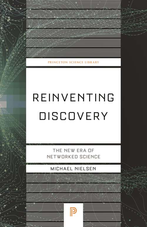 Book cover of Reinventing Discovery: The New Era of Networked Science (2) (Princeton Science Library #70)