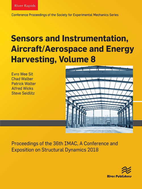 Book cover of Sensors and Instrumentation, Aircraft/Aerospace and Energy Harvesting , Volume 8: Proceedings of the 36th IMAC, A Conference and Exposition on Structural Dynamics 2018 (1)