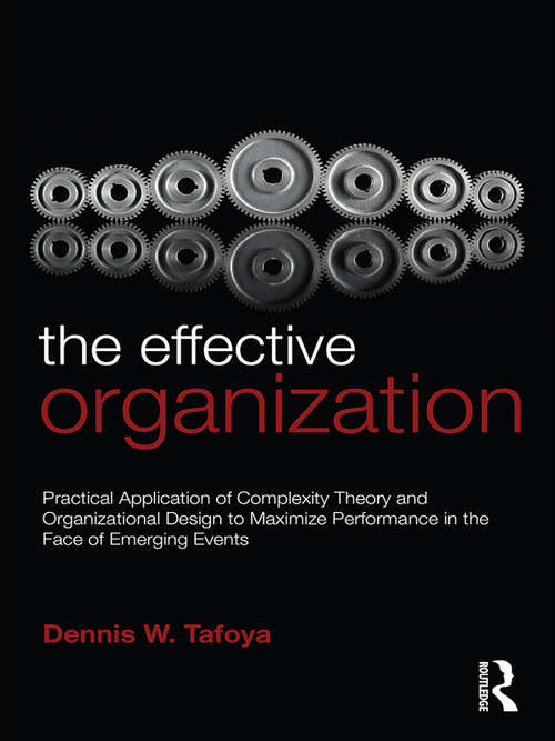 The Effective Organization: Practical Application of Complexity Theory and Organizational Design to Maximize Performance in the Face of Emerging Events.