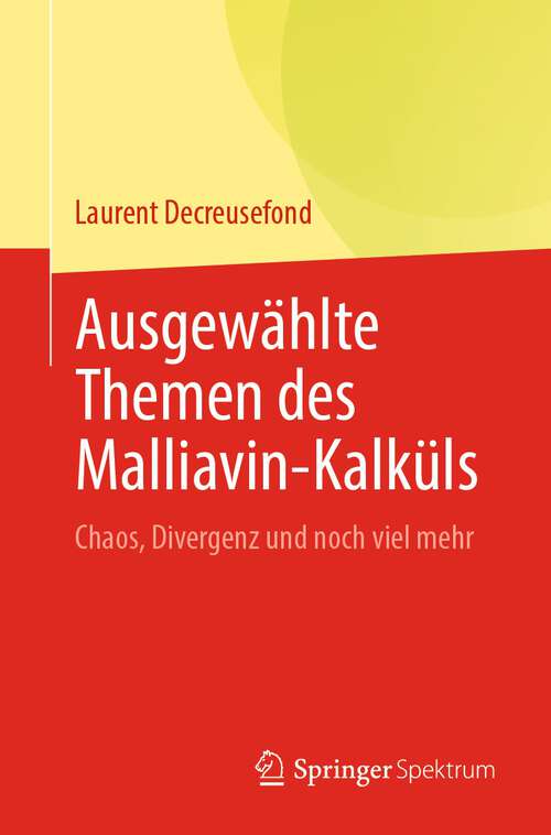 Book cover of Ausgewählte Themen des Malliavin-Kalküls: Chaos, Divergenz und noch viel mehr (1. Aufl. 2023)