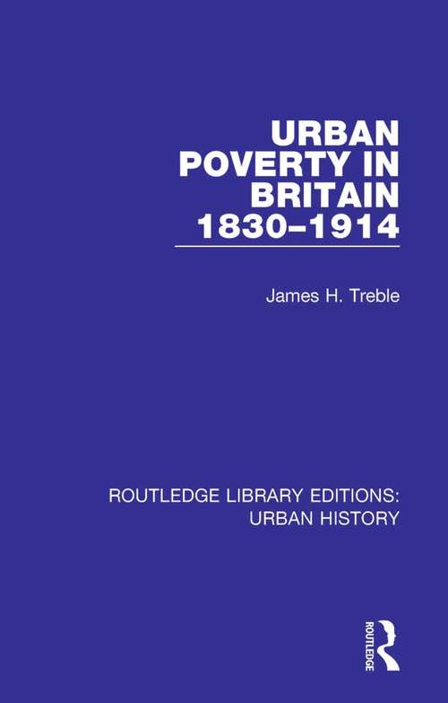 Book cover of Urban Poverty in Britain 1830-1914 (Routledge Library Editions: Urban History #8)