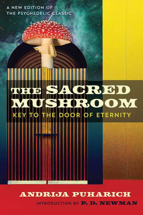 Book cover of The Sacred Mushroom: Key to the Door of Eternity (3rd Edition, New Edition)