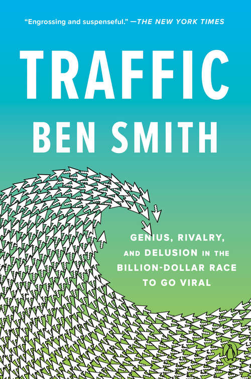 Book cover of Traffic: Genius, Rivalry, and Delusion in the Billion-Dollar Race to Go Viral